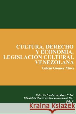 Cultura, Derecho Y Economía. Legislación Cultural Venezolana Gómez Muci, Gileni 9781636255248 Fundacion Editorial Juridica Venezolana - książka