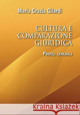 Cultura e comparazione giuridica: Profili generali Gilardi, Maria Grazia 9788899565268 PM Edizioni - książka