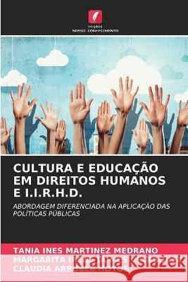 Cultura E Educacao Em Direitos Humanos E I.I.R.H.D. Tania Ines Martinez Medrano Margarita Irene Jaimes Velasquez Claudia Arrubla Hoyos 9786206072485 Edicoes Nosso Conhecimento - książka