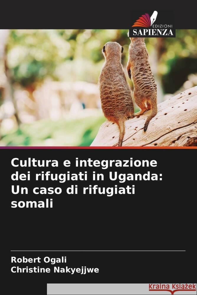 Cultura e integrazione dei rifugiati in Uganda: Un caso di rifugiati somali Robert Ogali Christine Nakyejjwe 9786206881568 Edizioni Sapienza - książka