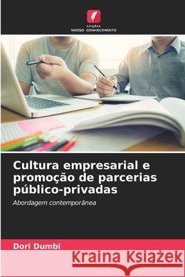Cultura empresarial e promoção de parcerias público-privadas DUMBI, Dori 9786209397493 Edições Nosso Conhecimento - książka
