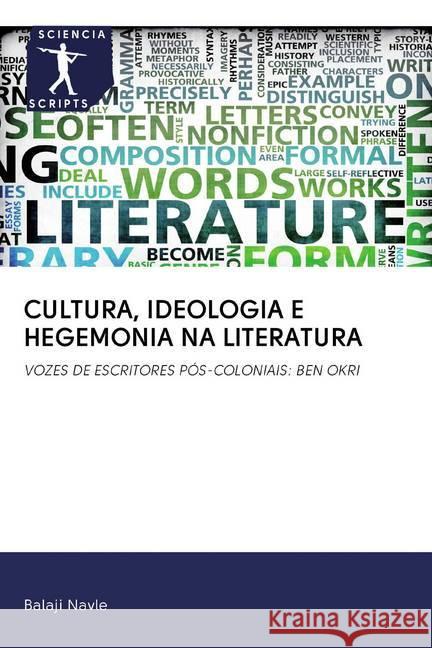 CULTURA, IDEOLOGIA E HEGEMONIA NA LITERATURA : VOZES DE ESCRITORES PÓS-COLONIAIS: BEN OKRI Navle, Balaji 9786200913937 Sciencia Scripts - książka