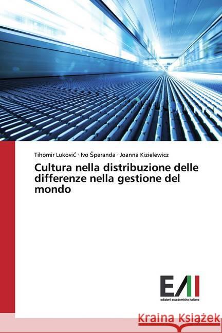 Cultura nella distribuzione delle differenze nella gestione del mondo Lukovic, Tihomir; Speranda, Ivo; Kizielewicz, Joanna 9786200834256 Edizioni Accademiche Italiane - książka