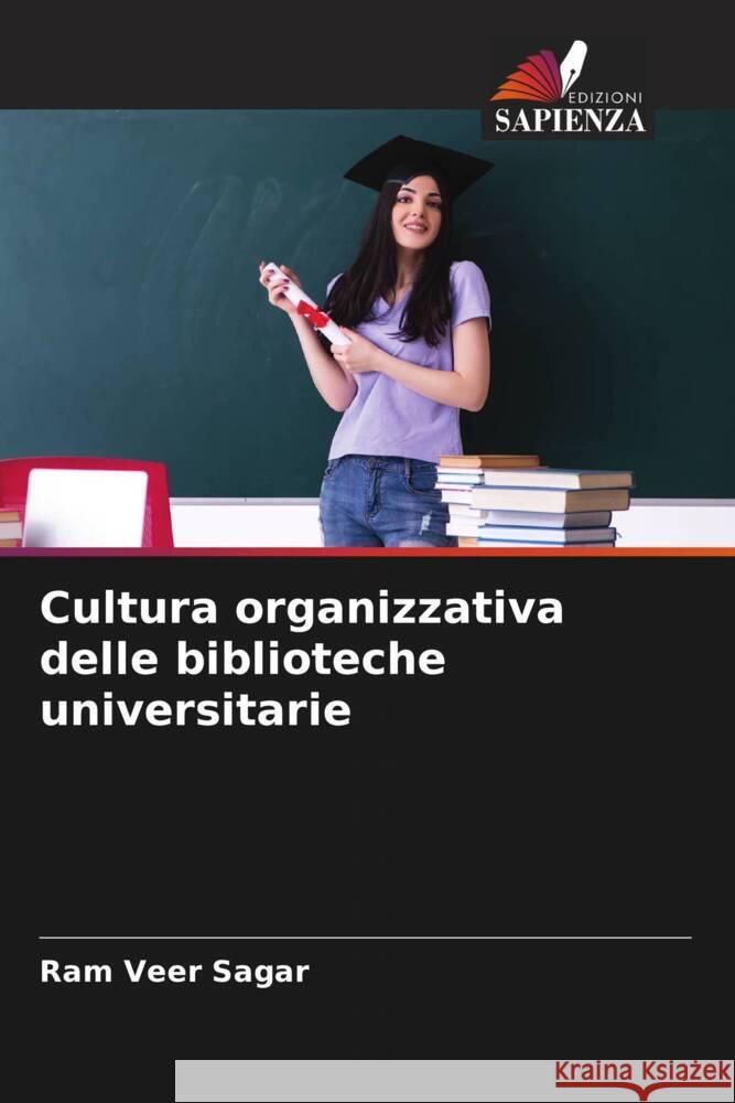 Cultura organizzativa delle biblioteche universitarie Sagar, Ram Veer 9786204859828 Edizioni Sapienza - książka