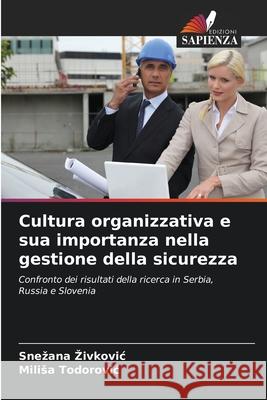 Cultura organizzativa e sua importanza nella gestione della sicurezza Zivkovic, Snezana, Todorovic, Milisa 9786208948597 Edizioni Sapienza - książka