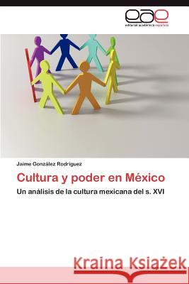 Cultura y poder en México González Rodríguez Jaime 9783846566909 Editorial Acad Mica Espa Ola - książka