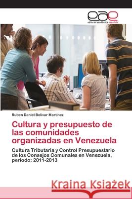 Cultura y presupuesto de las comunidades organizadas en Venezuela Bolivar Martinez, Ruben Daniel 9783659053771 Editorial Academica Espanola - książka