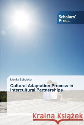 Cultural Adaptation Process in Intercultural Partnerships Sabolova Monika 9783639768015 Scholars' Press - książka