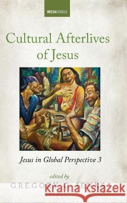 Cultural Afterlives of Jesus Gregory C Jenks, Val Webb, Val Webb 9781666752502 Cascade Books - książka