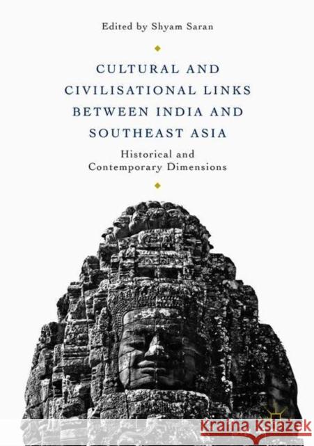 Cultural and Civilisational Links Between India and Southeast Asia: Historical and Contemporary Dimensions Saran, Shyam 9789811073168 Palgrave MacMillan - książka