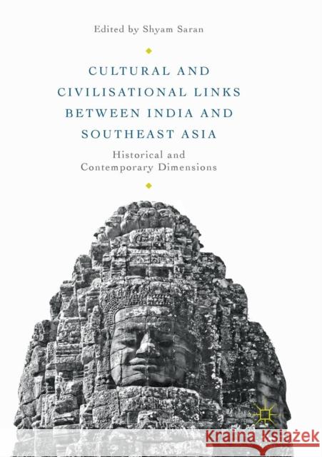 Cultural and Civilisational Links Between India and Southeast Asia: Historical and Contemporary Dimensions Saran, Shyam 9789811339363 Palgrave MacMillan - książka