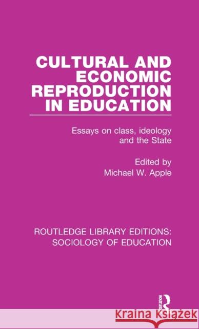 Cultural and Economic Reproduction in Education: Essays on Class, Ideology and the State Michael W. Apple 9780415786386 Routledge - książka