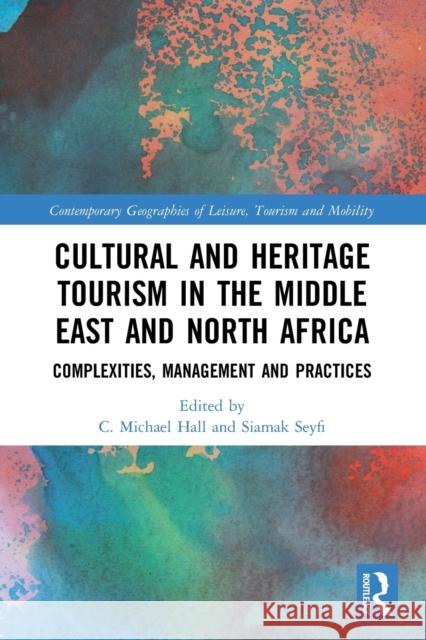 Cultural and Heritage Tourism in the Middle East and North Africa: Complexities, Management and Practices Seyfi, Siamak 9780367547141 Taylor & Francis Ltd - książka