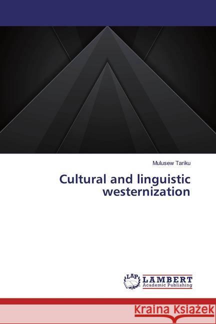 Cultural and linguistic westernization Tariku, Mulusew 9786139464234 LAP Lambert Academic Publishing - książka