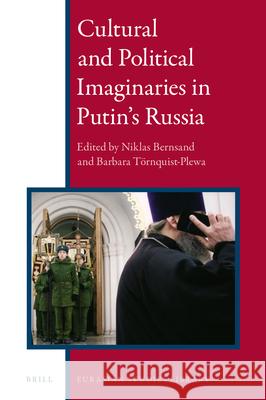 Cultural and Political Imaginaries in Putin's Russia Niklas Bernsand Barbara Tornquist-Plewa 9789004366664 Brill - książka