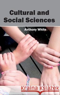 Cultural and Social Sciences Anthony White 9781632401236 Clanrye International - książka