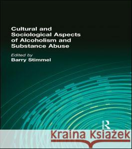 Cultural and Sociological Aspects of Alcoholism and Substance Abuse Barry Stimmel 9780866563673 Routledge - książka