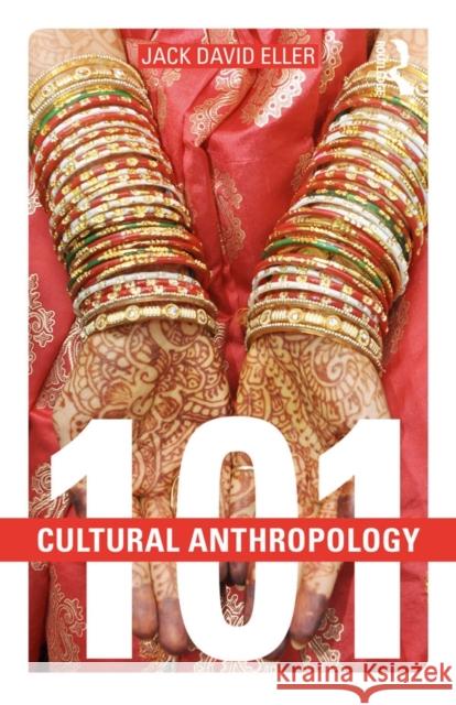 Cultural Anthropology: 101 Jack David Eller 9781138775510 Taylor & Francis Group - książka