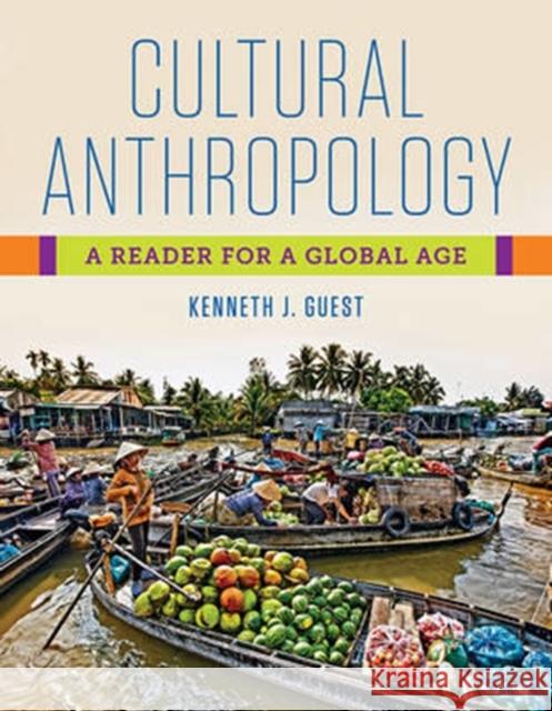 Cultural Anthropology: A Reader for a Global Age Kenneth J. Guest 9781324000778 W. W. Norton & Company - książka