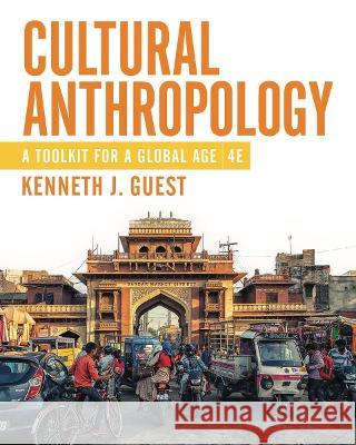 Cultural Anthropology: A Toolkit for a Global Age Kenneth J. Guest (Baruch College - City    9781324040446 WW Norton & Co - książka