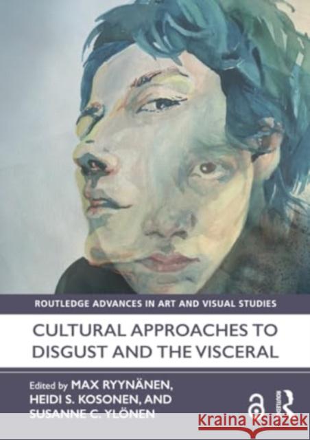 Cultural Approaches to Disgust and the Visceral Max Ryyn?nen Heidi Kosonen Susanne Yl?nen 9781032071008 Routledge - książka