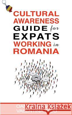 Cultural Awareness Guide For Expats Working in Romania Dicu, Valentina 9781981917877 Createspace Independent Publishing Platform - książka