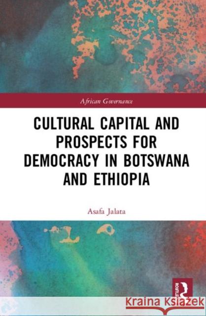 Cultural Capital and Prospects for Democracy in Botswana and Ethiopia Asafa Jalata 9780367228538 Routledge - książka