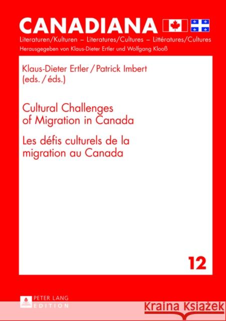 Cultural Challenges of Migration in Canada- Les Défis Culturels de la Migration Au Canada Ertler, Klaus-Dieter 9783631626344 Peter Lang Gmbh - książka