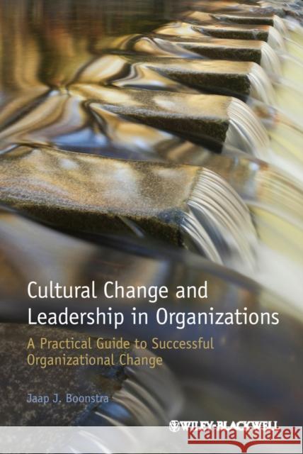 Cultural Change and Leadership in Organizations: A Practical Guide to Successful Organizational Change Boonstra, Jaap J. 9781118469293  - książka
