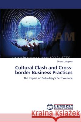 Cultural Clash and Cross-border Business Practices Uatayeva, Dinara 9783659527371 LAP Lambert Academic Publishing - książka