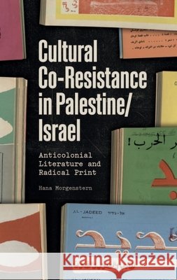 Cultural Co-Resistance in Palestine/Israel: Anticolonial Literature and Radical Print Hana (Lecturer in Postcolonial and Related Literatures, Faculty of English, University of Cambridge) Morgenstern 9781399517904 Edinburgh University Press - książka