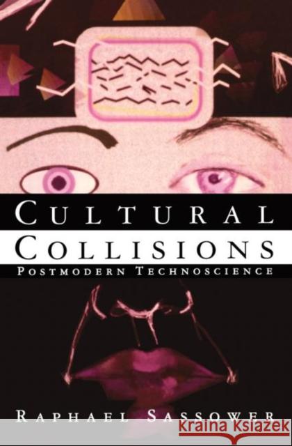 Cultural Collisions : Postmodern Technoscience Raphael Sassower 9780415911108 Routledge - książka