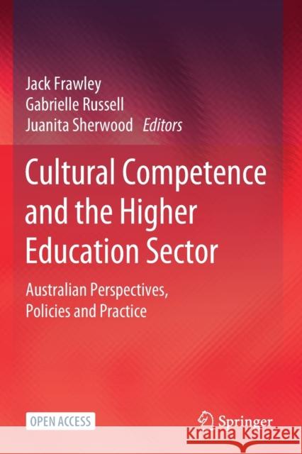 Cultural Competence and the Higher Education Sector: Australian Perspectives, Policies and Practice Jack Frawley Gabrielle Russell Juanita Sherwood 9789811553646 Springer - książka