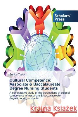 Cultural Competence: Associate & Baccalaureate Degree Nursing Students Taylor Eunice 9783639862638 Scholars' Press - książka