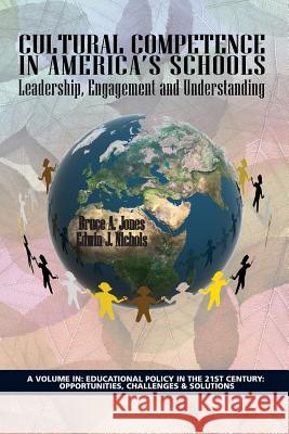 Cultural Competence in America's Schools: Leadership, Engagement and Understanding Jones, Bruce a. 9781623961749 Information Age Publishing - książka