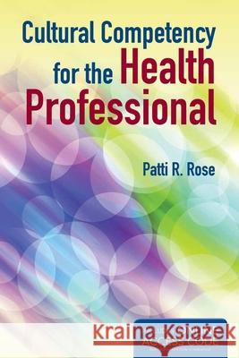 Cultural Competency for the Health Professional with Access Code Rose, Patti R. 9781449672126 Jones & Bartlett Publishers - książka
