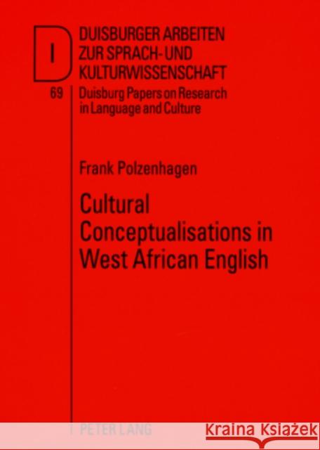 Cultural Conceptualisations in West African English: A Cognitive-Linguistic Approach Pütz, Martin 9783631572047 Peter Lang AG - książka