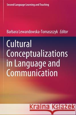 Cultural Conceptualizations in Language and Communication Barbara Lewandowska-Tomaszczyk 9783030427368 Springer - książka