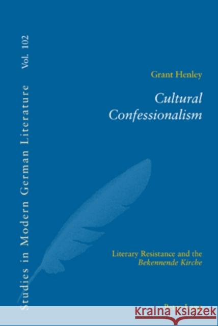 Cultural Confessionalism: Literary Resistance and the Bekennende Kirche Brown, Peter D. G. 9783039102983 Verlag Peter Lang - książka