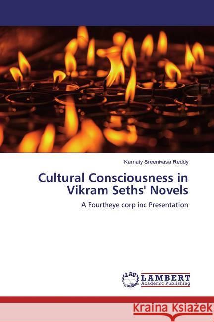 Cultural Consciousness in Vikram Seths' Novels : A Fourtheye corp inc Presentation Sreenivasa Reddy, Karnaty 9783659887956 LAP Lambert Academic Publishing - książka