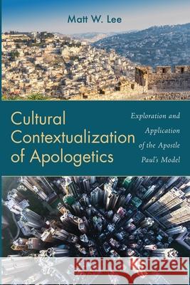 Cultural Contextualization of Apologetics Matt W. Lee 9781666731989 Wipf & Stock Publishers - książka