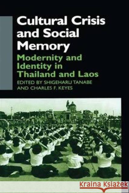 Cultural Crisis and Social Memory: Modernity and Identity in Thailand and Laos Charles F. Keyes Shigeharu Tanabe  9781138990531 Taylor and Francis - książka