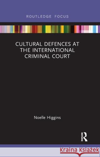Cultural Defences at the International Criminal Court Noelle Higgins 9780367888978 Routledge - książka