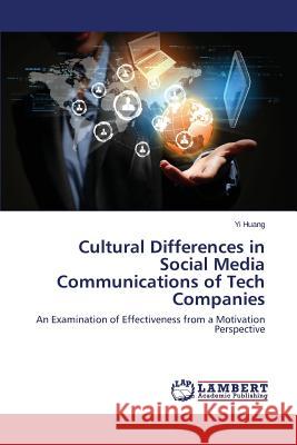 Cultural Differences in Social Media Communications of Tech Companies Huang Yi 9783659765469 LAP Lambert Academic Publishing - książka