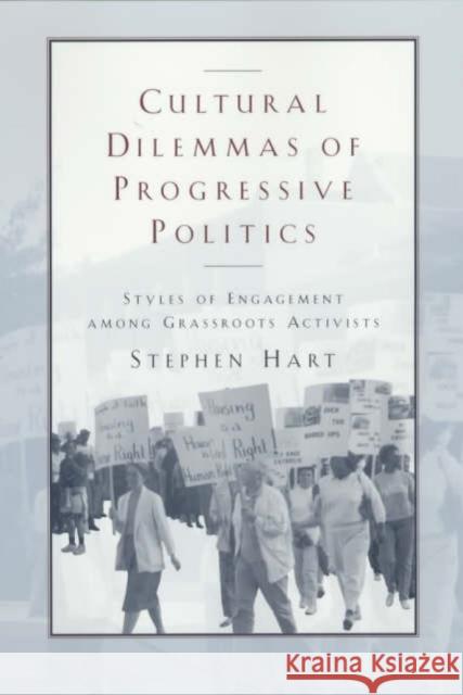 Cultural Dilemmas of Progressive Politics: Styles of Engagement Among Grassroots Activists Hart, Stephen M. 9780226318189 University of Chicago Press - książka