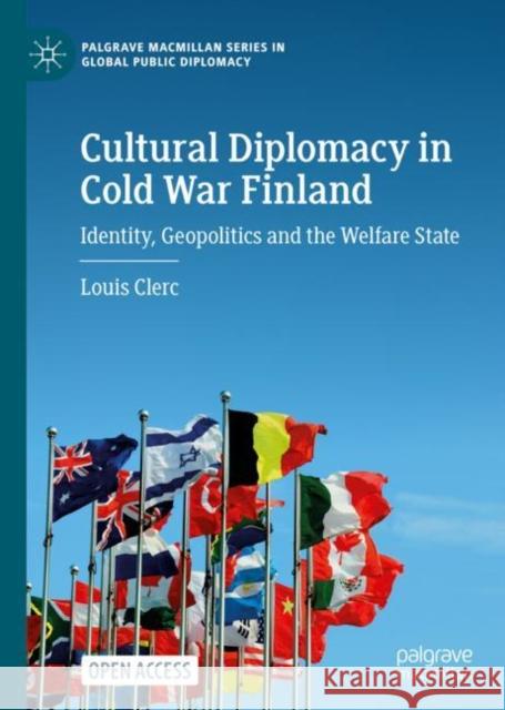 Cultural Diplomacy in Cold War Finland: Identity, Geopolitics and the Welfare State Louis Clerc 9783031122040 Palgrave MacMillan - książka