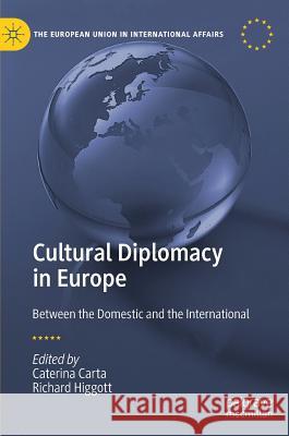 Cultural Diplomacy in Europe: Between the Domestic and the International Carta, Caterina 9783030215439 Palgrave MacMillan - książka