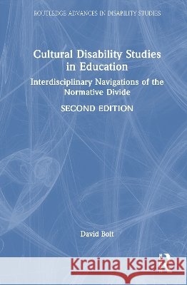 Cultural Disability Studies in Education: Interdisciplinary Navigations of the Normative Divide David (Liverpool Hope University, UK) Bolt 9781041248910 Taylor & Francis Ltd - książka