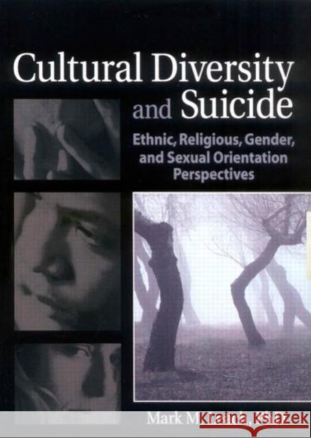 Cultural Diversity and Suicide: Ethnic, Religious, Gender, and Sexual Orientation Perspectives Leach, Mark M. 9780789030191 Haworth Press - książka