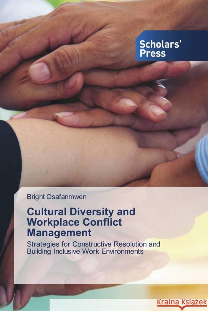 Cultural Diversity and Workplace Conflict Management Osafanmwen, Bright 9786206774907 Scholars' Press - książka